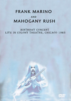 FRANK MARINO AND MAHOGANY RUSH Birthday Concert Live In Colony Theatre, Chicago 11.20.83 DVD