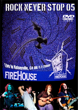 FIREHOUSE Rock Never Stop, Live In Kelseyville, CA 06.17.2005 DVD