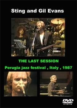 Sting and Gil Evans THE LAST SESSION Perugia jazz festival , Italy , 1987 DVD