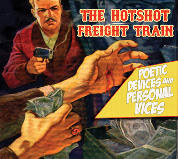 The Hotshot Freight Train-Poetic Devices and Personal Vices CD