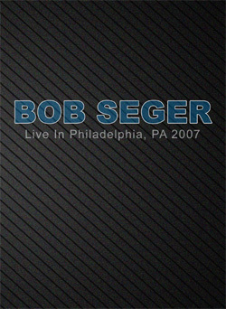 BOB SEGER Live In Philadelphia, PA 01.18.2007 DVD