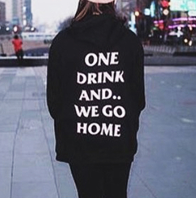 ONE DRINK AND WE GO HOME HOODIE
