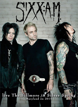 SIXX A.M. live The Fillmore in Silver Spring Maryland on 4.29.2015 DVD