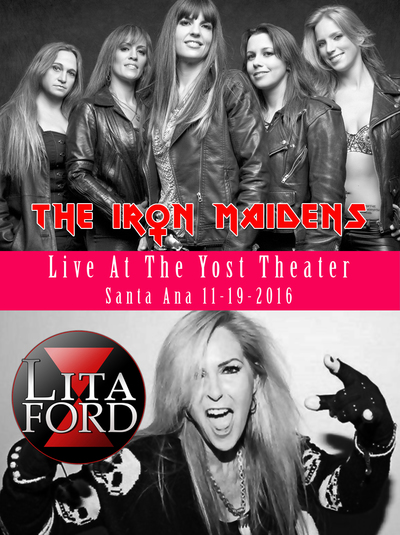 THE IRON MAIDENS & LITA FORD Live At The Yost Theater, Santa Ana 11.19.2016 DVDT