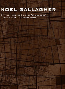 NOEL GALLAGHER'S Sitting Here In Silence Unplugged Union Chapel, London 26.11.2006 DVD