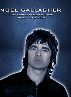 NOEL GALLAGHER'S Live From Le Cabaret Sauvage Paris, France 2006 DVD