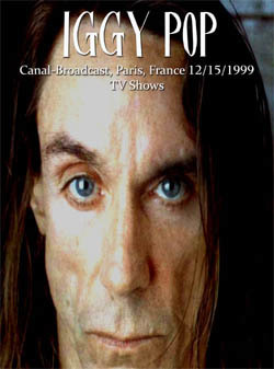 IGGY POP Canal-Broadcast, Paris, France 12.15.1999 + TV Shows DVD
