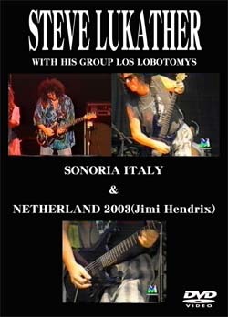 STEVE LUKATHER (TOTO) WITH HIS GROUP LOS LOBOTOMYS SONORIA ITALY & NETHERLAND 2003(Jimi Hendrix) DVD