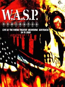 W.A.S.P. Live At The Forum Theater, Melbourne, Australia 04.16.2008 DVD