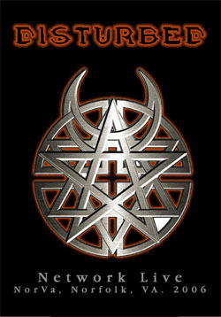 DISTURBED Network Live at NorVa, Norfolk, VA. 02.21.2006 DVD