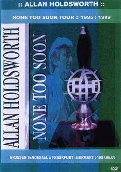 ALLAN HOLDSWORTH NONE TOO SOON TOUR GROSSEN SENDESAAL FRANKFURT GERMANY JUNE.6.1996 DVD