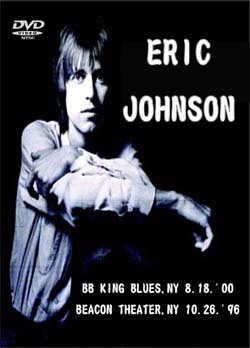ERIC JOHNSON BB KING BLUES,NY 8.18.'00 BEACON THEATER,NY 10.26.'96 DVD