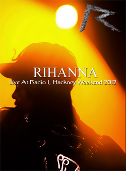 RIHANNA Live At Radio 1, Hackney Weekend 2012 DVD