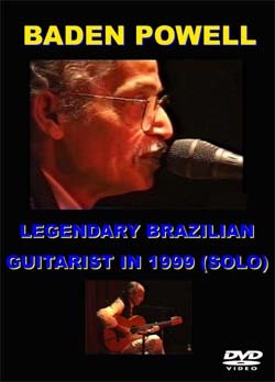 BADEN POWELL (SOLO) THE LEGENDARY BRAZILIAN GUITARIST IN 1999 DVD