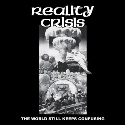 REALITY CRISIS - "The World Still Keeps Confusing" EP