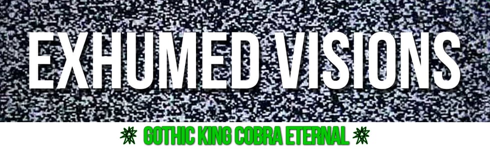 Exhumed Visions