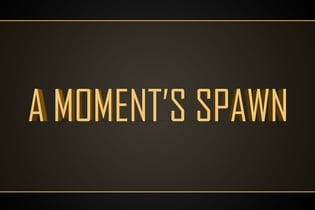 A Moment's Spawn