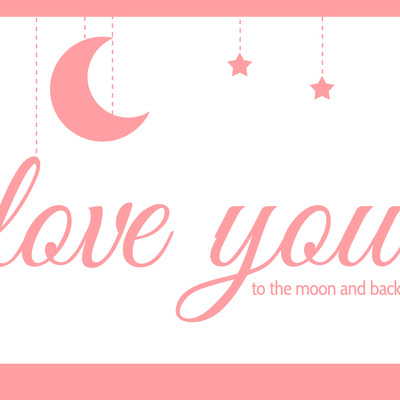 Love you..to the moon and back