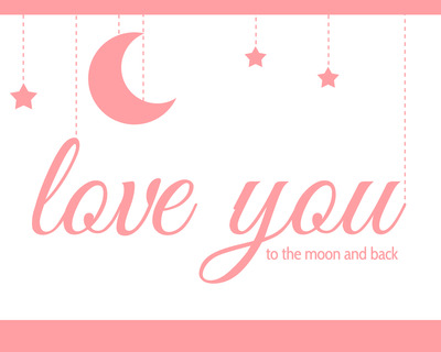 Love you..to the moon and back