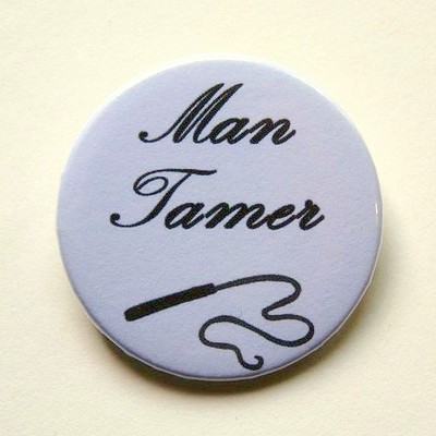 Man tamer - pinback button, magnet or clip 1.5 inch (38mm)