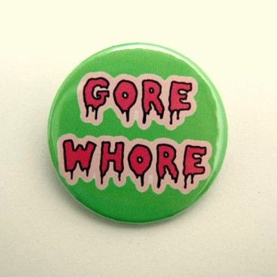 Gore whore - pinback button, magnet or clip 1.5 inch (38mm)