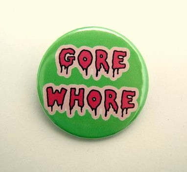 Gore whore - pinback button, magnet or clip 1.5 Inch (38mm)