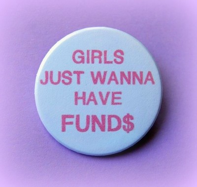 Girls just wanna have funds - pinback button, magnet or clip 1.5 Inch (38mm)