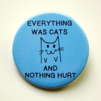 Everything was cats - pinback button, magnet or clip 1.5 Inch (38mm)