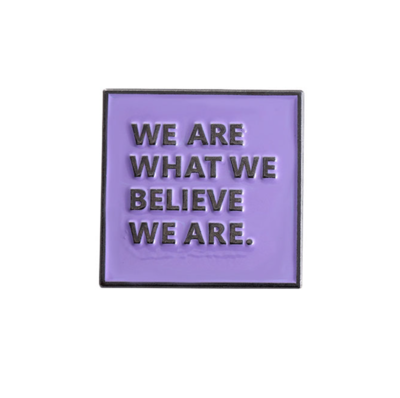 Free Shipping-"WE ARE WHAT WE BELIEVE WE ARE" PIN