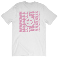 HAVE A GOOD DAY TEE - Thumbnail 1