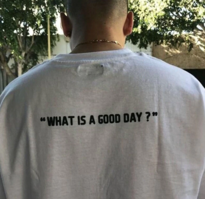 Free Shippingg-"WHAT'S A GOOD DAY" TEE