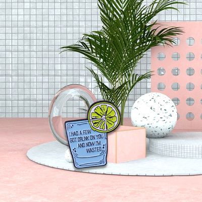 "I HAD A FEW GOT DRUNK ON YOU" PIN