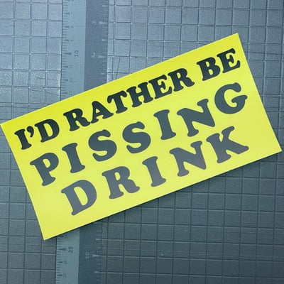 PISSING DRINK bumper sticker