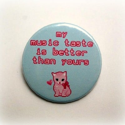 My music taste is better than yours - pinback button, magnet or clip 1.5 inch (38mm)