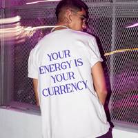 Free Shipping-YOUR ENERGY IS YOUR CURRENCY TEE - Thumbnail 3