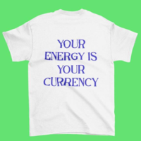 Free Shipping-YOUR ENERGY IS YOUR CURRENCY TEE - Thumbnail 5