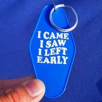 Free Shipping-"I CAME I SAW I LEFT EARLY" KEYCHAIN  - Thumbnail 1