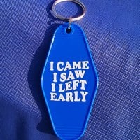 Free Shipping-"I CAME I SAW I LEFT EARLY" KEYCHAIN  - Thumbnail 2