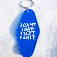 Free Shipping-"I CAME I SAW I LEFT EARLY" KEYCHAIN  - Thumbnail 4
