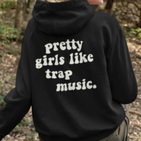 PRETTY GIRLS LIKE TRAP MUSIC HOODIE - Thumbnail 1