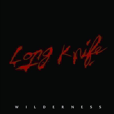LONG KNIFE - "Wilderness" LP 