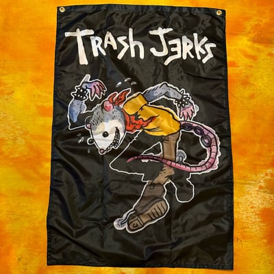 Trash jerks flag 24”x36”