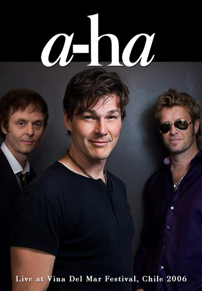 A-HA Live at Vina Del Mar Festival, Chile 2006 DVD
