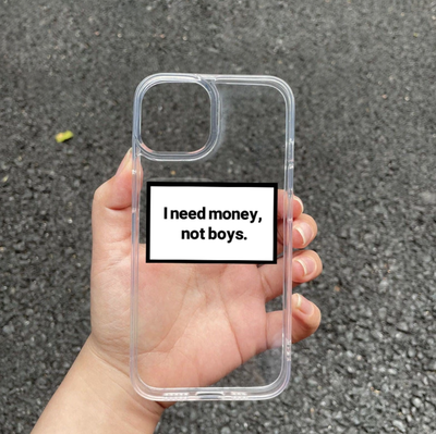 Free Shipping-"I NEED MONEY, NOT BOYS" PHONE CASE