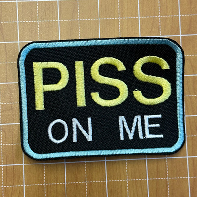  PISS ON ME embroidered patch 