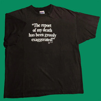 Free Shipping-"THE REPORT OF MY DEATH HAS BEEN GROSSLY EXAGGERATED" TEE - Thumbnail 1