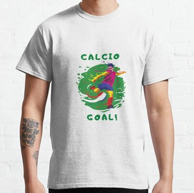 Calcio goal! Classic T-Shirt, Long Sleeve, Sweatshirt, Hoodie For Men Women