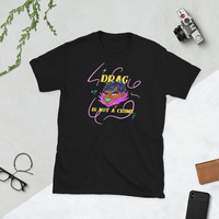 Drag is not a Crime, Unisex Black T-shirt - Thumbnail 2