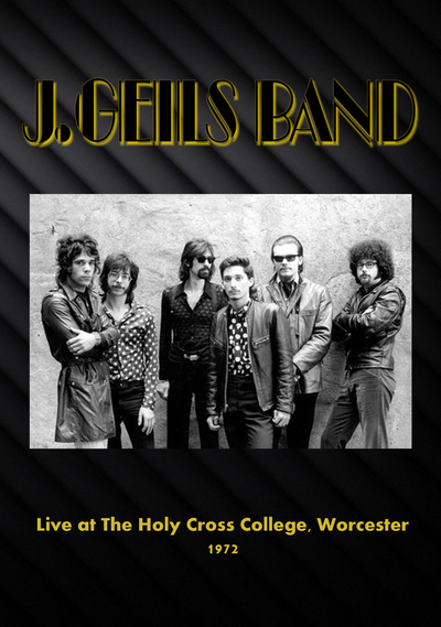 J. GEILS BAND Live at The Holy Cross College, Worcester 1972 DVD