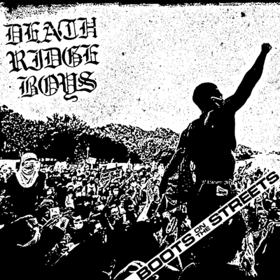 Death ridge boys – "boots on the streets"